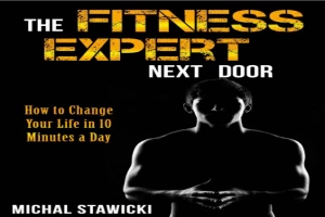 Book cover of The Fitness Expert Next Door by Michal Stawicki Book cover of The Fitness Expert Next Door by Michal Stawicki